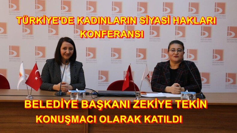 TÜRKİYEDE KADINLARIN SİYASİ HAKLARI KONFERANSINDA BAŞKAN TEKİN KONUŞTU