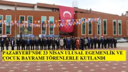 PAZARYERİ’NDE 23 NİSAN KUTLAMALARI