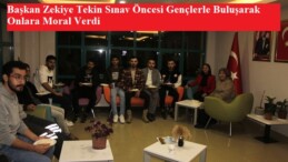 Başkan Zekiye Tekin Sınav Öncesi Gençlerle Buluşarak Onlara Moral Verdi