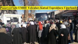 Pazaryeri’nde UMRE Yolcuları Kutsal Topraklara Uğurlandı