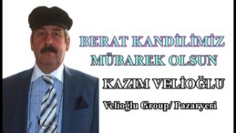 KAZIM VELİOĞLU’NUN BERAT KANDİLİ MESAJI