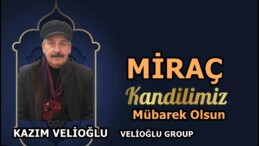 VELİOĞLU GROUP KAZIM VELİOĞLU’NUN MİRAÇ GECESİMESAJI