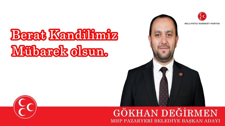 MHP BELEDİYE BAŞKAN ADAYI GÖKHAN DEĞİRMEN’İN BERAT KANDİLİ MESAJI