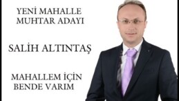 YENİ MAHALLE MUHTAR ADAYI SALİH ALTINTAŞ