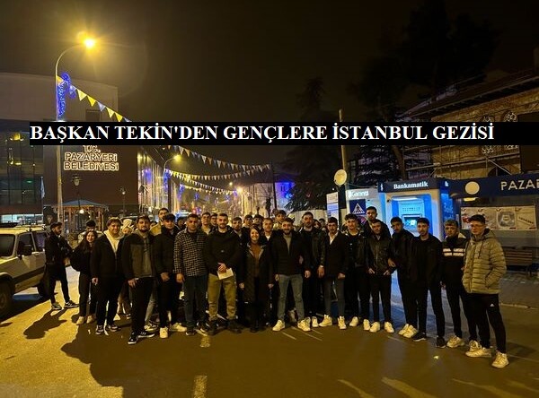 Başkan Tekin’den Gençlere İstanbul Gezisi