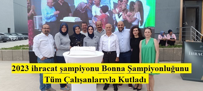 2023 ihracat şampiyonu Bonna Şampiyonluğunu Tüm Çalışanları ile Kutladı