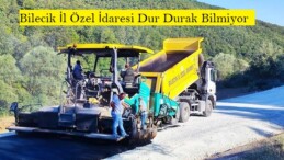 Bilecik İl Özel İdaresi Dur Durak Bilmiyor