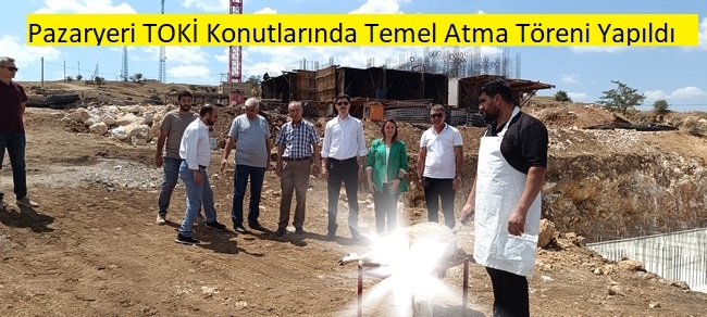 Pazaryeri TOKİ Konutlarında Temel Atma Töreni Yapıldı