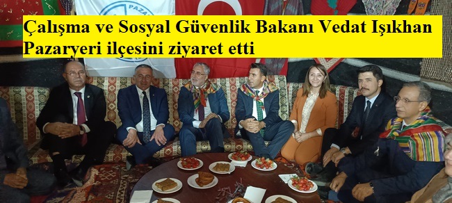 Çalışma ve Sosyal Güvenlik Bakanı Vedat Işıkhan Pazaryeri ilçesini ziyaret etti