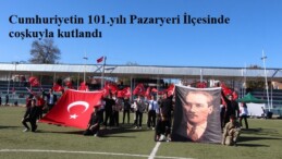 Cumhuriyetin 101.yılı Pazaryeri İlçesinde coşkuyla kutlandı