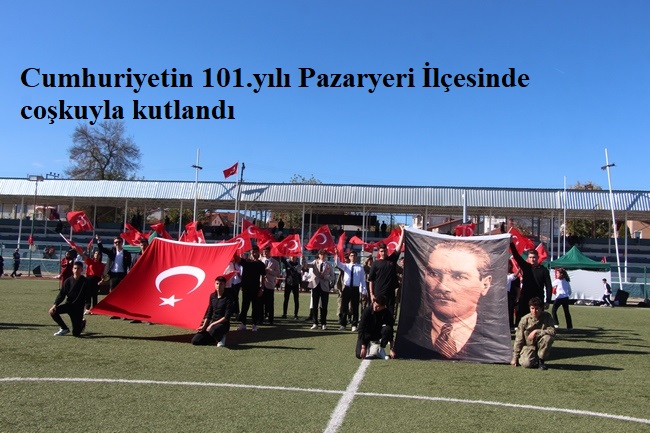 Cumhuriyetin 101.yılı Pazaryeri İlçesinde coşkuyla kutlandı