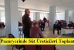 Pazaryerinde Süt Üreticileri Toplantısı