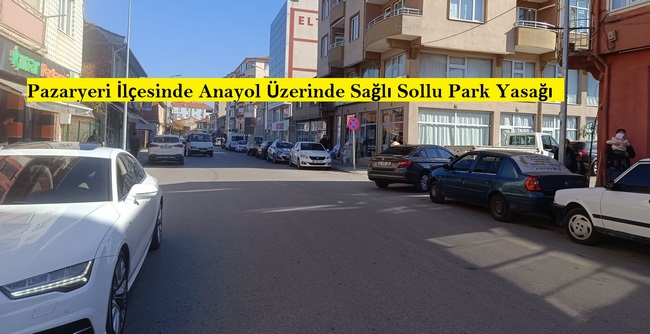 Pazaryeri İlçesinde Anayol Üzerinde Sağlı Sollu Park Yasağı