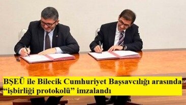 BŞEÜ ile Bilecik Cumhuriyet Başsavcılığı arasında “işbirliği protokolü” imzalandı