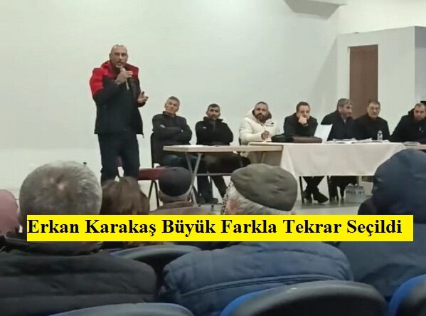 Erkan Karakaş Büyük Farkla Tekrar Seçildi