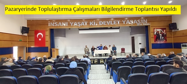 Pazaryerinde Toplulaştırma Çalışmaları Bilgilendirme Toplantısı Yapıldı