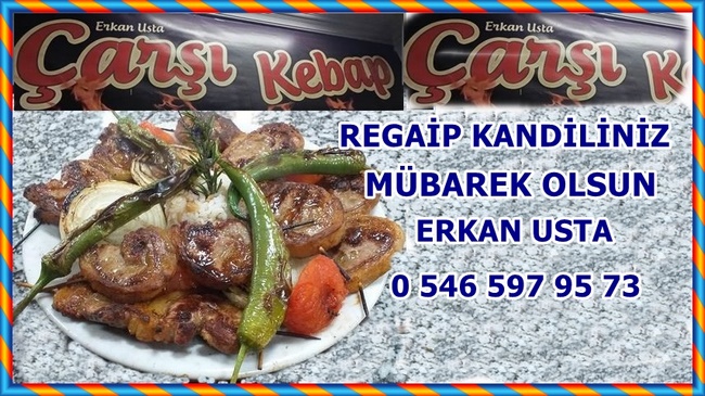 Çarşı Kebap Erkan Usta’dan Regaip Kandili Mesajı