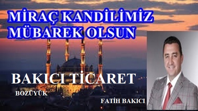 Bakıcı Ticaret Fatih Bakıcı’nın Mirac Kandil Mesajı